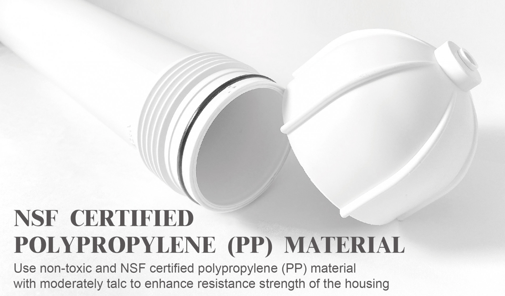 HOUSING NSF CERTIFIED POLYPROPYLENE(PP) MATERIAL